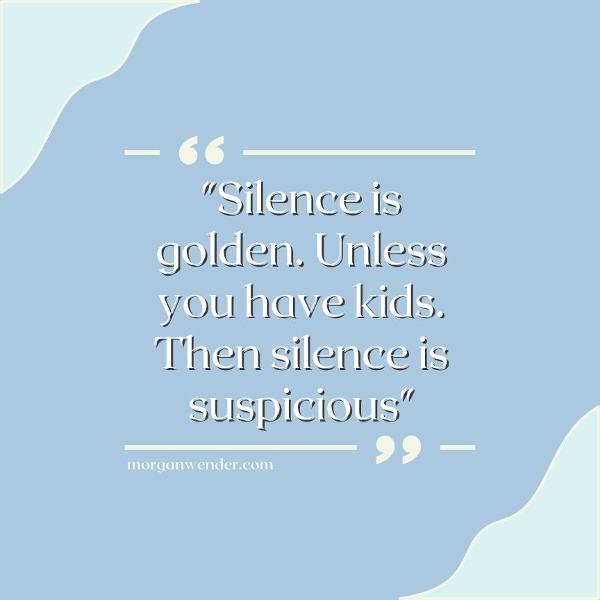 Silence is Golden Mom Quote
